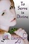 [The Divine Trilogy 01] • To Serve Is Divine